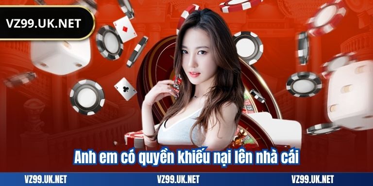 QUYỀN RIÊNG TƯ 5 Anh em có quyền khiếu nại lên nhà cái