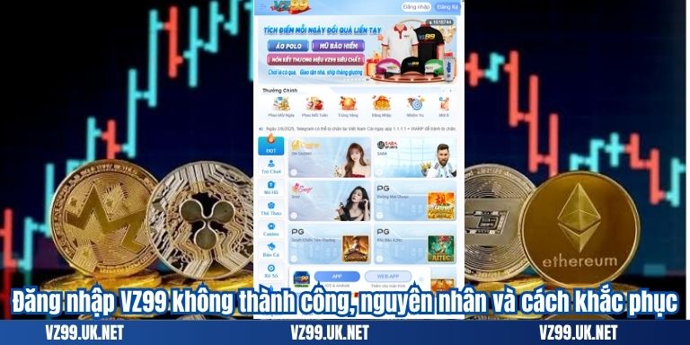 ĐĂNG NHẬP VZ99 7 Đăng nhập VZ99 không thành công, nguyên nhân và cách khắc phục