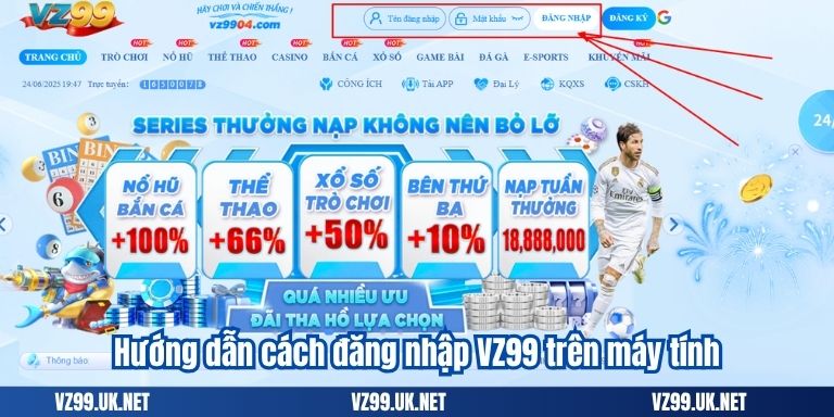 ĐĂNG NHẬP VZ99 5 Hướng dẫn cách đăng nhập VZ99 trên máy tính
