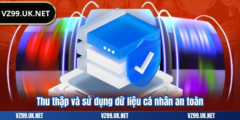 QUYỀN RIÊNG TƯ 4 Thu thập và sử dụng dữ liệu cá nhân an toàn