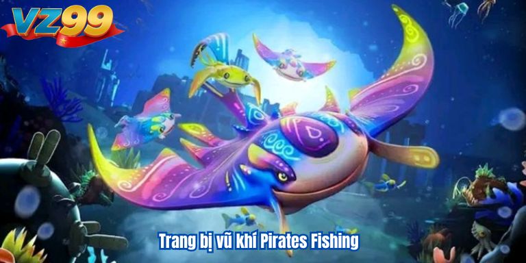 Trang bị vũ khí Pirates Fishing