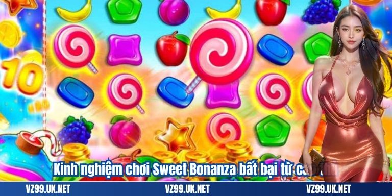 Kinh nghiệm chơi Sweet Bonanza bất bại từ cao thủ