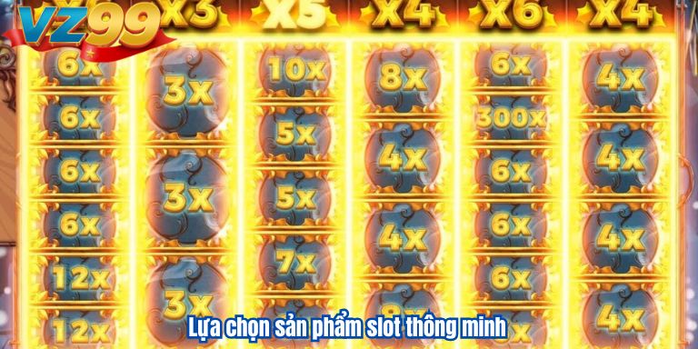 Lựa chọn sản phẩm slot thông minh