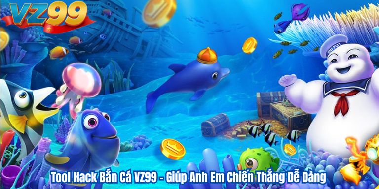 Tool Hack Bắn Cá VZ99 – Giúp Anh Em Chiến Thắng Dễ Dàng