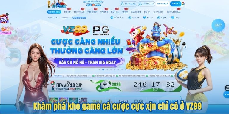Khám phá kho game cá cược cực xịn chỉ có ở VZ99
